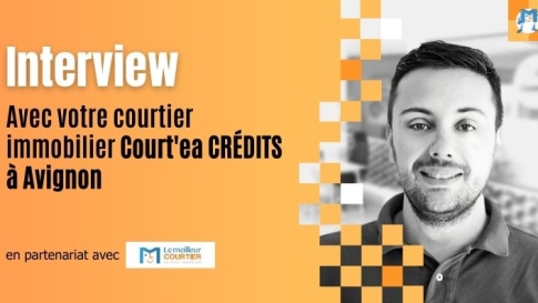 Interview avec votre courtier immobilier Court'ea CRÉDITS à Avignon