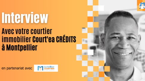 Interview avec votre courtier immobilier Court'ea CRÉDITS à Montpellier