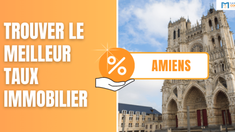 Trouver le meilleur taux immobilier à Amiens
