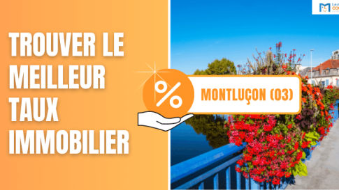 Trouver le meilleur taux immobilier à Montluçon