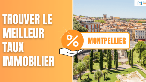 Trouver le meilleur taux immobilier à Montpellier