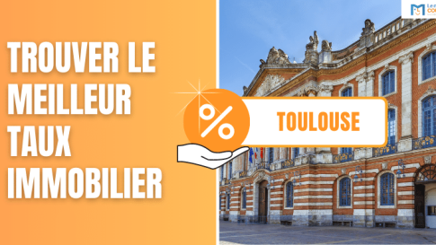 Trouver le meilleur taux immobilier à Toulouse